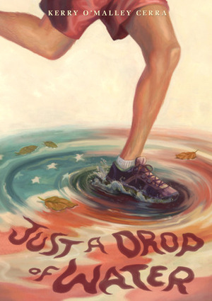 Just a Drop of Water by Kerry O'Malley Cerra