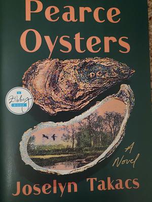 Pearce Oysters: A Novel by Joselyn Takacs