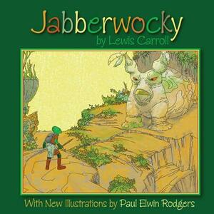 Jabberwocky: With New Illustrations by Paul Elwin Rodgers by Lewis Carroll