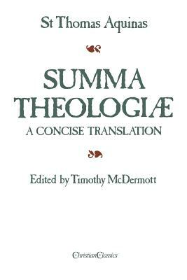 Summa Theologiae: A Concise Translation by St. Thomas Aquinas