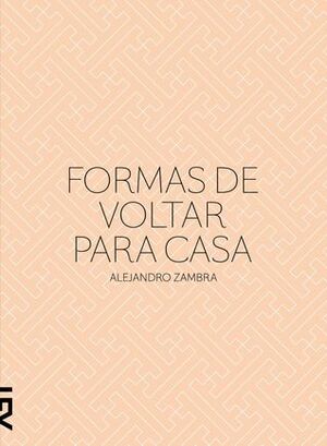 Formas de Voltar para Casa by Alejandro Zambra, José Geraldo Couto