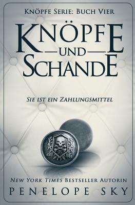 Knopfe und Schande by Penelope Sky