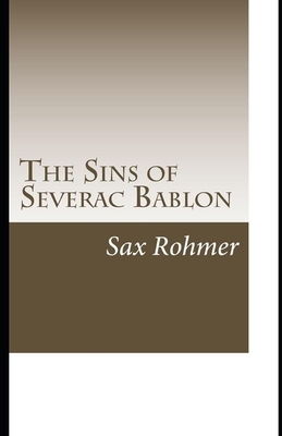 The Sins of Séverac Bablon Illustrated by Sax Rohmer