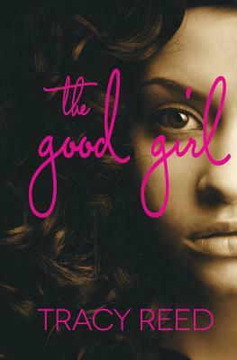 The Good Girl by Tracy Reed