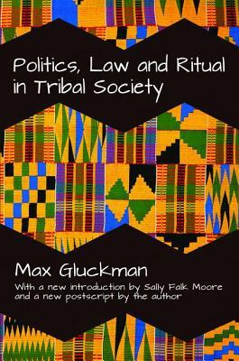 Politics, Law and Ritual in Tribal Society by Max Gluckman