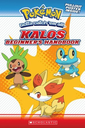 Kalos Beginner's Handbook (Pokemon) by Scholastic, Inc