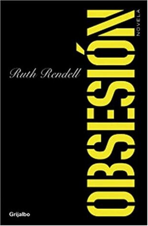 Obsesión by Bettina Blanch Tyroller, Ruth Rendell