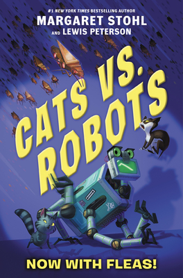 Cats vs. Robots #2: Now with Fleas! by Lewis Peterson, Margaret Stohl