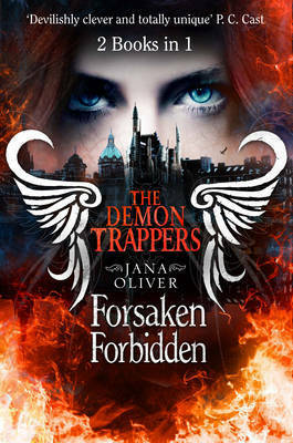 The Demon Trappers: Forsaken / Forbidden by Jana Oliver