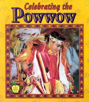 Celebrating the Powwow by Bobbie Kalman