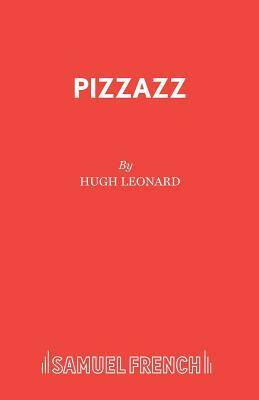 Pizzazz by Hugh Leonard