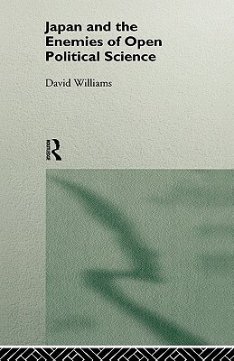 Japan and the Enemies of Open Political Science by David Williams