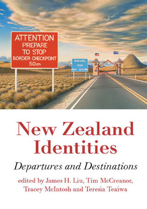 New Zealand Identities: Departures and Destinations by Tracey Mcintosh, Tim McCreanor, James H. Liu