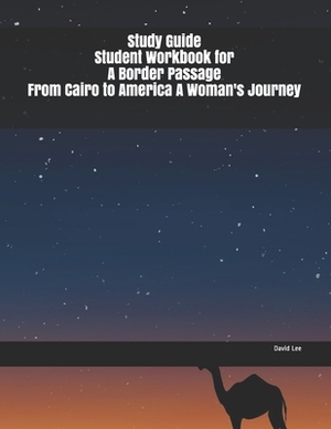 Study Guide Student Workbook for A Border Passage From Cairo to America A Woman's Journey by David Lee