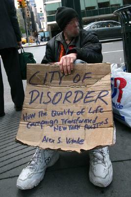 City of Disorder: How the Quality of Life Campaign Transformed New York Politics by Alex S. Vitale