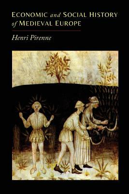 Economic and Social History of Medieval Europe by Henri Pirenne