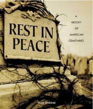 Rest in Peace: A History of American Cemeteries by Meg Greene