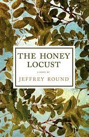 The Honey Locust by Jeffrey Round