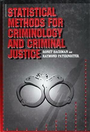 Statistical Methods For Criminology And Criminal Justice by Raymond Paternoster, Ronet D. Bachman