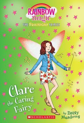 Clare the Caring Fairy (Friendship Fairies #4), Volume 4: A Rainbow Magic Book by Daisy Meadows