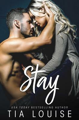 Stay: An enemies-to-lovers, stand-alone romance by Tia Louise