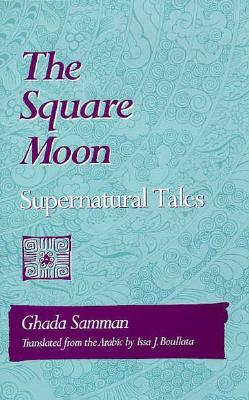 Square Moon: Supernatural Tales by Ghadah Samman