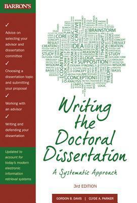 Writing the Doctoral Dissertation: A Systematic Approach by Detmar W. Straub, Gordon B. Davis, Clyde A. Parker