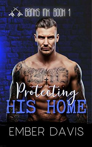 Protecting His Home by Ember Davis