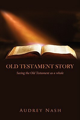 Old Testament Story: Seeing the Old Testament as a Whole. by Audrey Nash