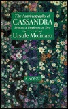 The Autobiography of Cassandra, Princess and Prophetess of Troy by Ursule Molinaro