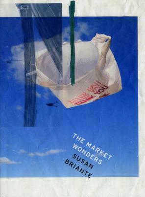 The Market Wonders by Susan Briante