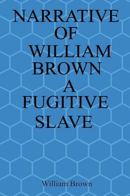 Narrative of William Brown a Fugitive Slave by William Brown