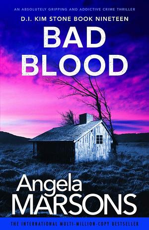 Bad Blood: An absolutely gripping and addictive crime thriller by Angela Marsons