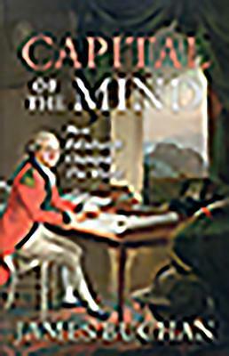 Capital of the Mind: How Edinburgh Changed the World by James Buchan