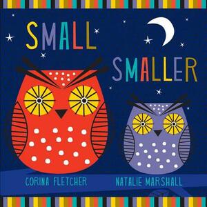 Small Smaller Smallest by Corina Fletcher