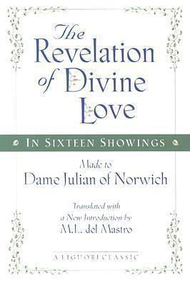 The Revelation of Divine Love in Sixteen Showings Made to Dame Julian of Norwich by M.L. del Mastro, M.L. del Mastro