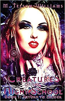 Creatures of the Night School by M. Telsch-Williams