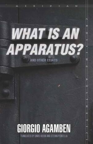 What Is an Apparatus? and Other Essays by David Kishik, Giorgio Agamben, Stefan Pedatella