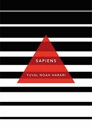 Sapiens: A Brief History of Humankind: (Patterns of Life) by Yuval Noah Harari