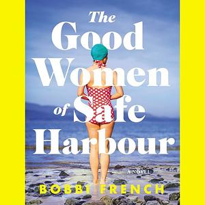 The Good Women of Safe Harbour by Bobbi French