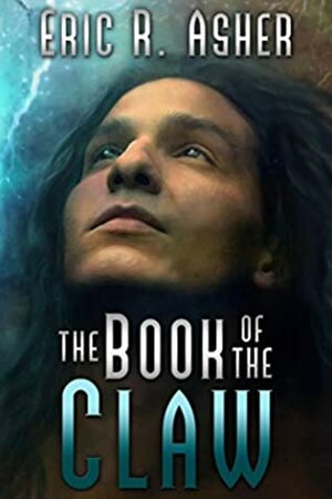 The Book of the Claw by Eric R. Asher