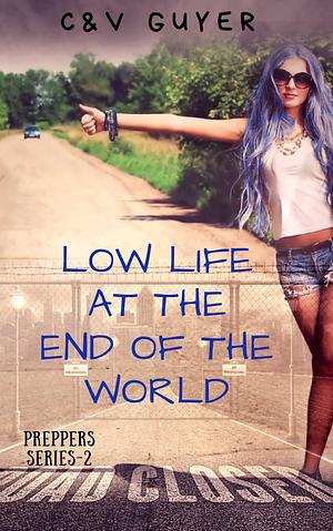 Low Life at the End of the World by V. Guyer, C. Guyer, C. Guyer