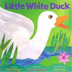 Little White Duck by Joan Paley, Bernard Zaritzky, Walt Whippo