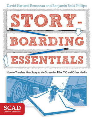 Storyboarding Essentials: SCAD Creative Essentials (How to Translate Your Story to the Screen for Film, TV, and Other Media) by David H. Rousseau