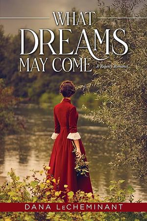 What Dreams May Come by Dana LeCheminant