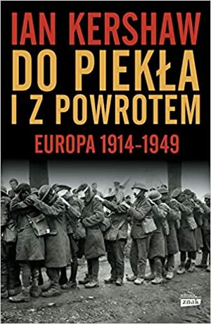 Do piekła i z powrotem. Europa 1914-1949 by Ian Kershaw