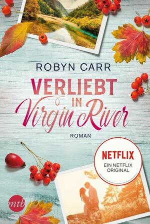 Verliebt in Virgin River: A Virgin River Novel by Robyn Carr