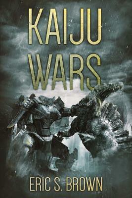 Kaiju Wars by Eric S. Brown