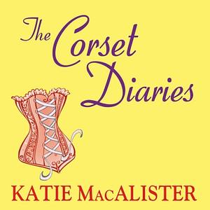 The Corset Diaries by Katie MacAlister