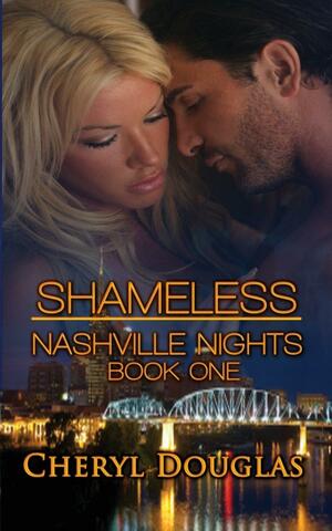 Shameless: Nashville Nights by Cheryl Douglas